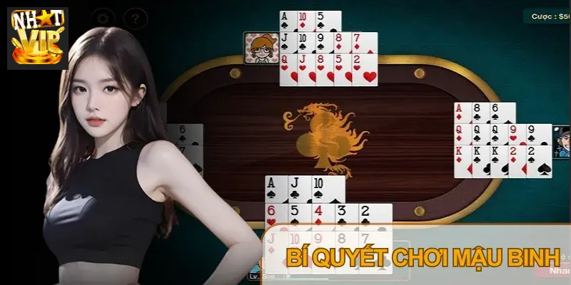 Áp dụng chiến lược thông minh chinh phục mỗi ván đấu Mậu Binh hiệu quả