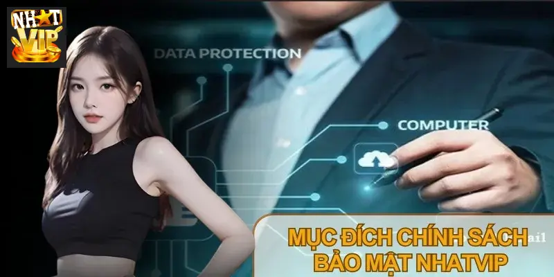 Chính sách bảo mật Nhatvip đảm bảo mọi dữ liệu được quản lý an toàn