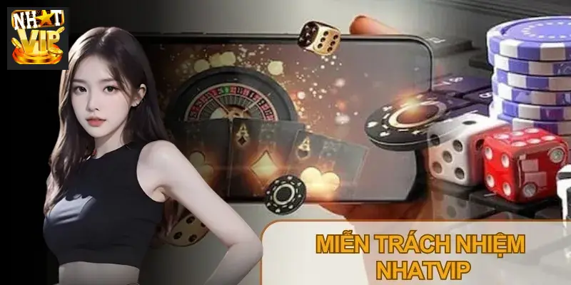 Hiểu rõ miễn trách nhiệm Nhatvip bảo vệ quyền lợi hợp pháp của người dùng