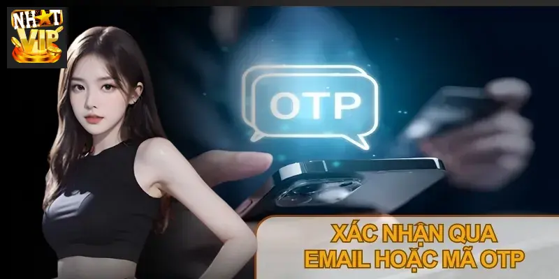 Hoàn tất quá trình đăng ký Nhatvip sau khi xác nhận qua email hoặc mã OTP