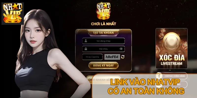 Link vào Nhatvip chính thức an toàn, người chơi an tâm truy cập