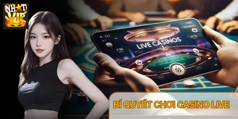 Nắm rõ luật chơi, tận dụng tính năng hỗ trợ giúp bạn trúng lớn tại Casino Live Nhatvip