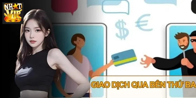 Nhatvip không chấp nhận giao dịch qua tài khoản người khác
