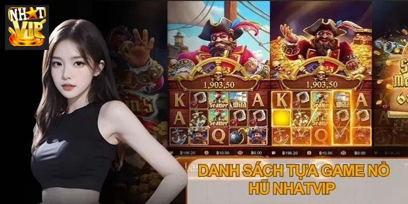 Nổ hũ Nhatvip nổi tiếng với các tựa game thuộc nhiều chủ đề khác nhau