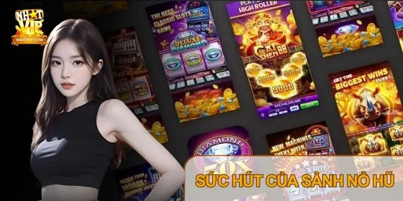 Nổ hũ Nhatvip thu hút bởi hệ thống hiển thị trực quan, danh mục game phong phú