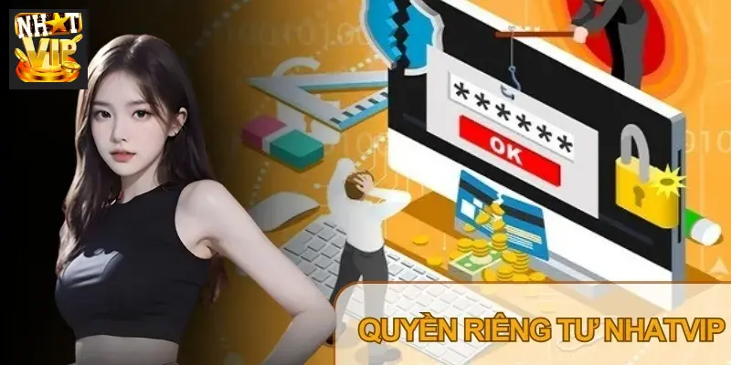 Quyền riêng tư Nhatvip bảo vệ dữ liệu người chơi từ bước đầu trải nghiệm