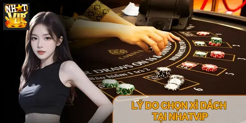 Tham gia Xì Dách Nhatvip, người chơi được tận hưởng nhiều tính năng tối ưu