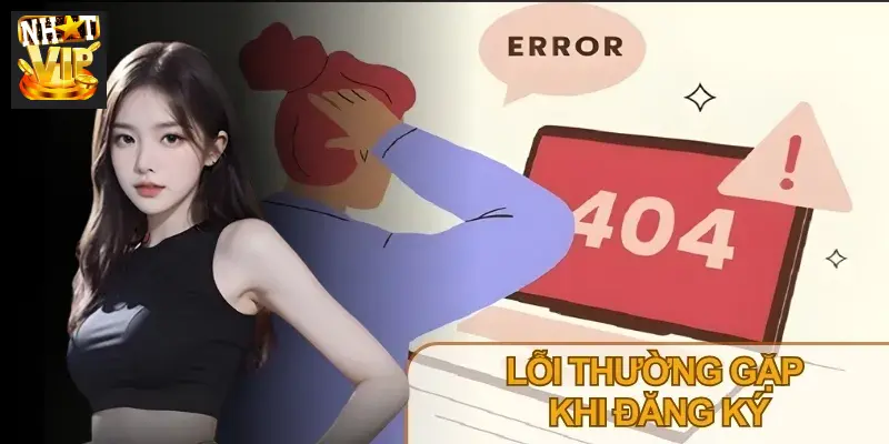 Tránh lỗi phổ biến giúp người chơi đăng ký Nhatvip suôn sẻ